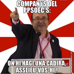 COMPANYS DEL PPSOEC'S: ON HI HAGI UNA CADIRA, ASSEIEU-VOS-HI !