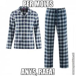 PER MOLTS ANYS, RAFA!