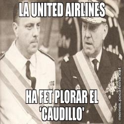 LA UNITED AIRLINES HA FET PLORAR EL 'CAUDILLO'