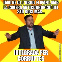 IMATGE DE L'ORIOL FLIPANT AMB LA CIMERA ANTICORRUPCIÓ DEL SEU SOCI MAS... INTEGRADA PER CORRUPTES