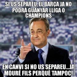 SI US SEPAREU, EL BARÇA JA NO PODRÀ GUANYAR LLIGA O CHAMPIONS EN CANVI SI NO US SEPAREU...JA MOURÉ FILS PERQUÈ TAMPOC!