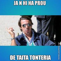 JA N HI HA PROU  DE TAITA TONTERIA
