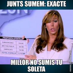 JUNTS SUMEM: EXACTE MILLOR NO SUMIS TU SOLETA