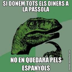 SI DONEM TOTS ELS DINERS A LA PASSOLA NO EN QUEDARÀ PELS ESPANYOLS