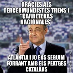 GRÀCIES ALS TERCERMUNDISTES TRENS I “CARRETERAS NACIONALES” ATLANTIA I JO ENS SEGUIM FORRANT AMB ELS PEATGES CATALANS