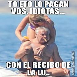 TO ETO LO PAGAN VDS. IDIOTAS... CON EL RECIBO DE LA LU..
