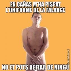 EN CAÑAS M'HA PISPAT L'UNIFORME DE LA FALANGE NO ET POTS REFIAR DE NINGÚ