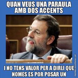 QUAN VEUS UNA PARAULA AMB DOS ACCENTS I NO TENS VALOR PER A DIRLI QUE NOMES ES POR POSAR UN