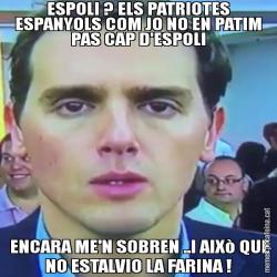 ESPOLI ? ELS PATRIOTES ESPANYOLS COM JO NO EN PATIM PAS CAP D'ESPOLI  ENCARA ME'N SOBREN ..I AIXò QUE NO ESTALVIO LA FARINA !