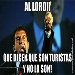 AL LORO!! QUE DICEN QUE SON TURISTAS Y NO LO SON!