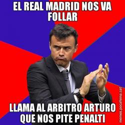 EL REAL MADRID NOS VA FOLLAR LLAMA AL ARBITRO ARTURO QUE NOS PITE PENALTI