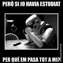 PERÒ SI JO HAVIA ESTUDIAT PER QUÈ EM PASA TOT A MI?