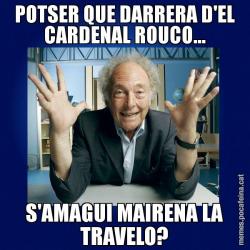 POTSER QUE DARRERA D'EL CARDENAL ROUCO... S'AMAGUI MAIRENA LA TRAVELO?