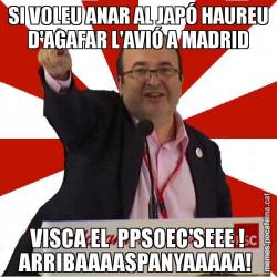 SI VOLEU ANAR AL JAPÓ HAUREU D'AGAFAR L'AVIÓ A MADRID VISCA EL  PPSOEC'SEEE ! ARRIBAAAASPANYAAAAA!