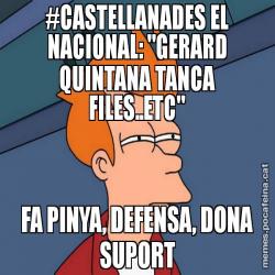 #CASTELLANADES EL NACIONAL: "GERARD QUINTANA TANCA FILES..ETC" FA PINYA, DEFENSA, DONA SUPORT