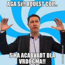 AGA Sí!! AQUEST COP... S'HA ACABVADT DLA VRDOGMA!!
