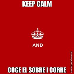 KEEP CALM COGE EL SOBRE I CORRE