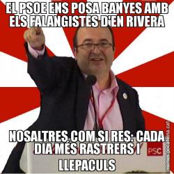 EL PSOE ENS POSA BANYES AMB ELS FALANGISTES D'EN RIVERA NOSALTRES COM SI RES: CADA DIA MÉS RASTRERS I LLEPACULS