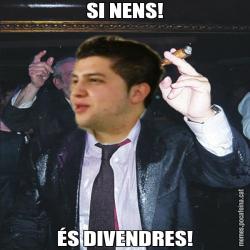 SI NENS! ÉS DIVENDRES!