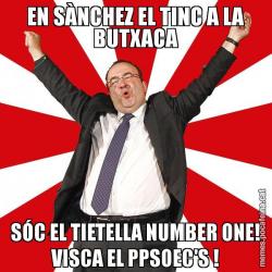 EN SÀNCHEZ EL TINC A LA BUTXACA SÓC EL TIETELLA NUMBER ONE! VISCA EL PPSOEC'S !