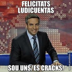 FELICITATS LUDICUENTAS SOU UNS/ES CRACKS!