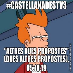 #CASTELLANADESTV3 “ALTRES DUES PROPOSTES” (DUES ALTRES PROPOSTES), 05.10.19