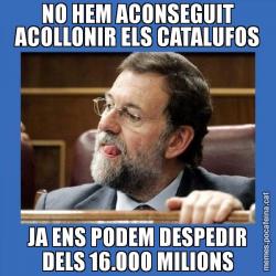 NO HEM ACONSEGUIT ACOLLONIR ELS CATALUFOS JA ENS PODEM DESPEDIR DELS 16.000 MILIONS