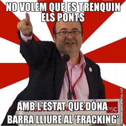 NO VOLEM QUE ES TRENQUIN ELS PONTS AMB L'ESTAT QUE DÓNA BARRA LLIURE AL 'FRACKING'