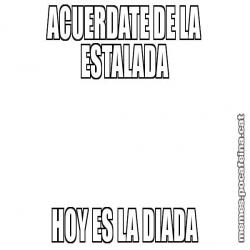 ACUERDATE DE LA ESTALADA HOY ES LA DIADA