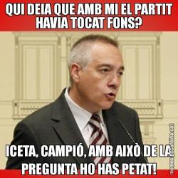 QUI DEIA QUE AMB MI EL PARTIT HAVIA TOCAT FONS? ICETA, CAMPIÓ, AMB AIXÒ DE LA PREGUNTA HO HAS PETAT!