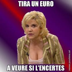 TIRA UN EURO A VEURE SI L'ENCERTES