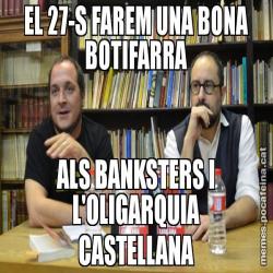 EL 27-S FAREM UNA BONA BOTIFARRA ALS BANKSTERS I L'OLIGARQUIA CASTELLANA