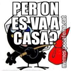 PER ON ES VA A CASA?