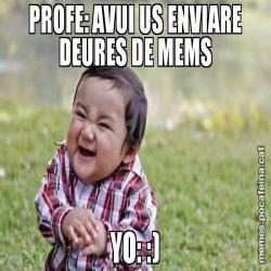 PROFE: AVUI US ENVIARE DEURES DE MEMS YO: :)