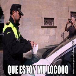 QUE ESTOY MU LOCO0O