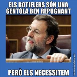 ELS BOTIFLERS SÓN UNA GENTOLA BEN REPUGNANT PERÒ ELS NECESSITEM