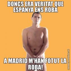 DONCS ERA VERITAT QUE ESPANYA ENS ROBA A MADRID M'HAN FOTUT LA ROBA!