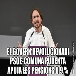 EL GOVERN REVOLUCIONARI PSOE-COMUNA PUDENTA APUJA LES PENSIONS 0.9 %