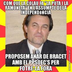 COM QUE LA COLAU FA "LA PUTA I LA RAMONETA" EN L'ASSUMPTE DE LA INDEPENDèNCIA PROPOSEM ANAR DE BRACET AMB EL PPSOEC'S PER FOTRE-LA FORA