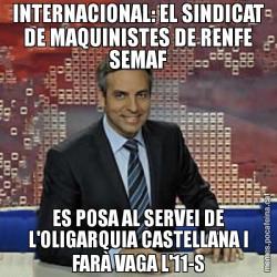 INTERNACIONAL: EL SINDICAT DE MAQUINISTES DE RENFE SEMAF ES POSA AL SERVEI DE L'OLIGARQUIA CASTELLANA I FARÀ VAGA L'11-S