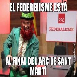 EL FEDERELISME ESTÀ AL FINAL DE L'ARC DE SANT MARTÍ