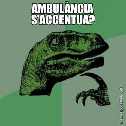 AMBULÀNCIA S'ACCENTUA?