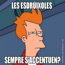 LES ESDRÚIXOLES  SEMPRE S'ACCENTUEN?