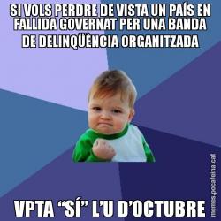 SI VOLS PERDRE DE VISTA UN PAÍS EN FALLIDA GOVERNAT PER UNA BANDA DE DELINQÜÈNCIA ORGANITZADA VPTA “SÍ” L’U D’OCTUBRE