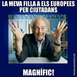 LA MEVA FILLA A ELS EUROPEES PER CIUTADANS MAGNÍFIC!