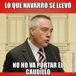 LO QUE NAVARRO SE LLEVÓ NO HO VA PORTAR EL CAUDILLO