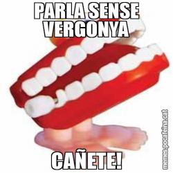PARLA SENSE VERGONYA CAÑETE!