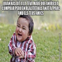 QUAN HAS DIT A LA TEVA MARE QUE ANIRIES A COMPRAR PERO EN REALITAT HAS ANAT AL PARC AMB ELS TEUS AMICS