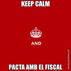 KEEP CALM PACTA AMB EL FISCAL