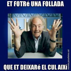 ET FOTRé UNA FOLLADA QUE ET DEIXARé EL CUL AIXí